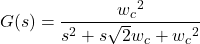 Rendered by QuickLaTeX.com \begin{equation*} G(s) = \frac{w{_{c}}^{2}}{s^{2} + s\sqrt{2}w_{c} + w{_{c}}^{2}} \end{equation*}